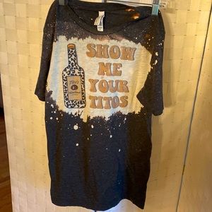 Funny T-shirt/ Show Me your Tito’s size Medium